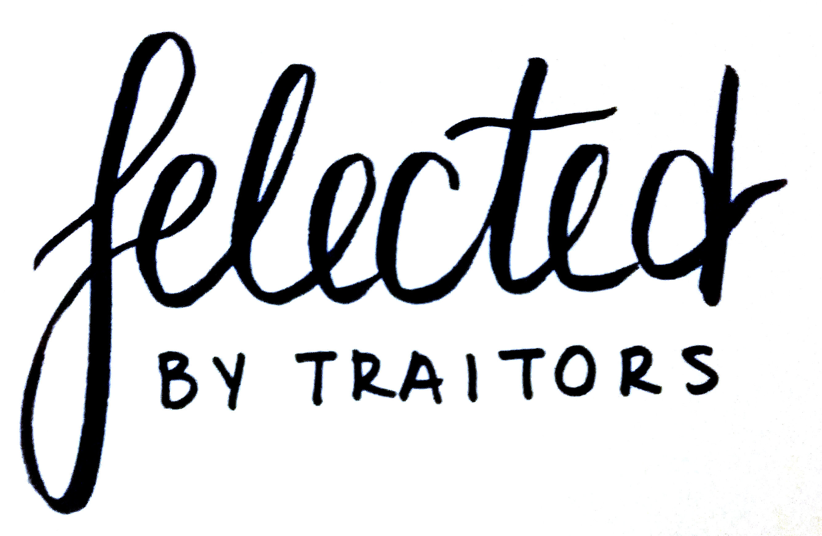 Selected by traitors.
